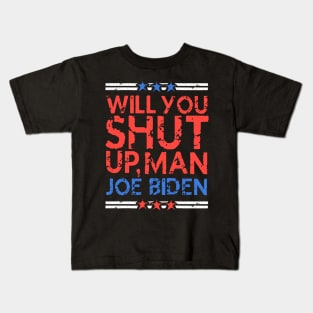 will you shut up, man - Joe Biden vs Donald Trump Presidential Debate 2020 (distressed grunge style) Kids T-Shirt